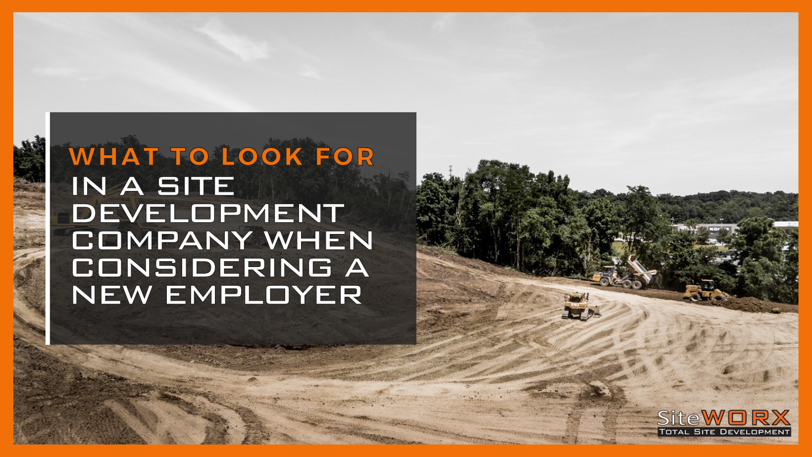 What to Look for in a Site Development Company When Considering a New Employer 
